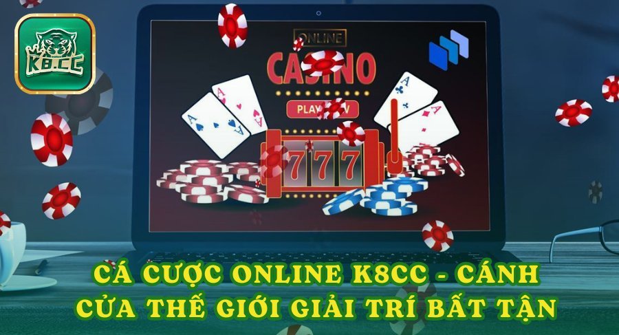 Cá Cược Online K8cc - Cánh Cửa Mở Ra Thế Giới Giải Trí Khủng