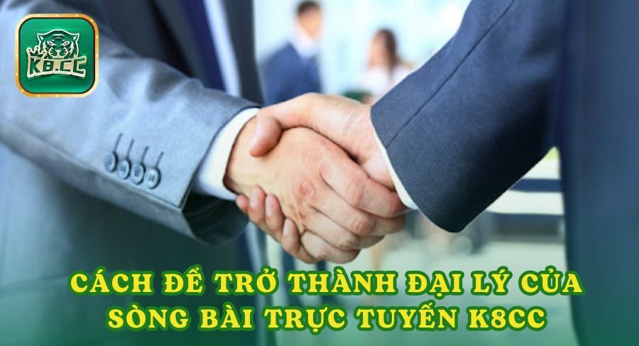 Cách để trở thành đại lý của sòng bài trực tuyến K8cc