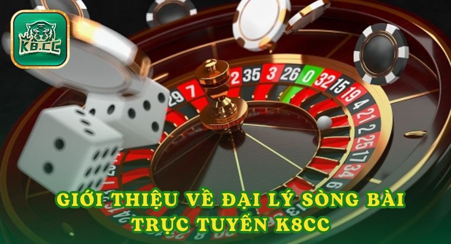 Giới thiệu về đại lý sòng bài trực tuyến K8cc