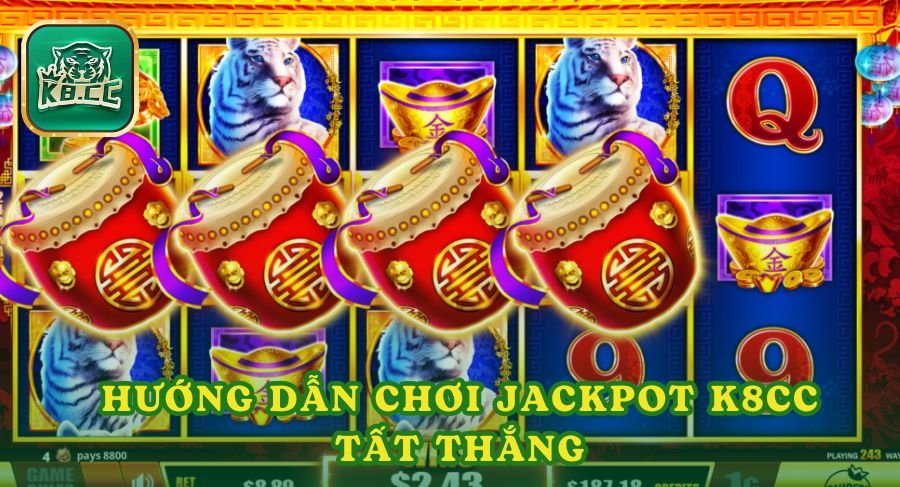 Hướng dẫn chơi Jackpot K8cc tất thắng