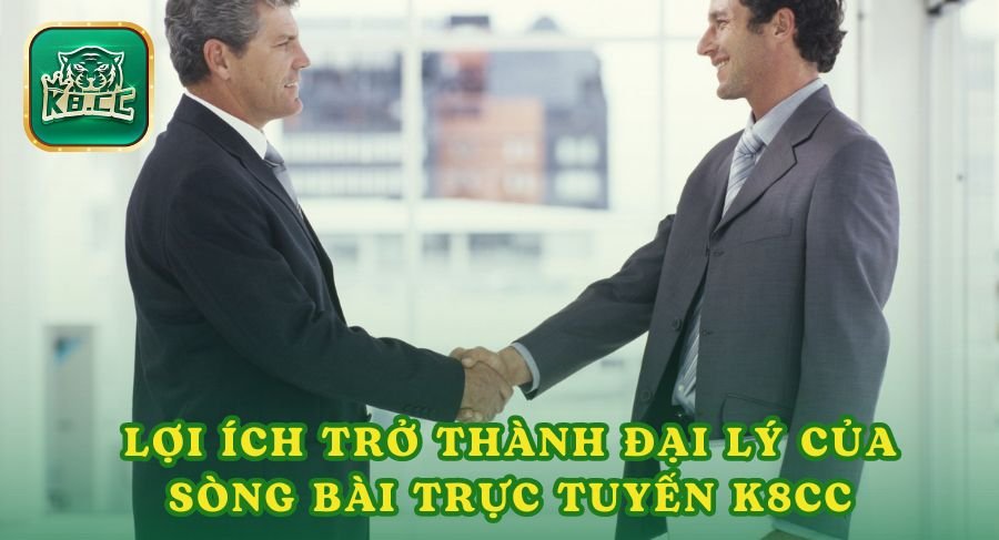 Lợi ích khi anh em trở thành đại lý của sòng bài trực tuyến K8cc