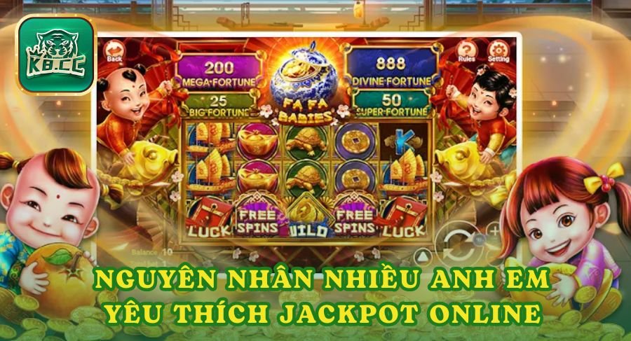 Nguyên nhân nhiều anh em yêu thích sản phẩm jackpot online