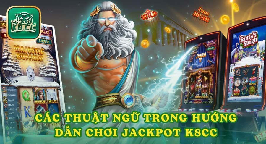 Các thuật ngữ cần ghi nhớ trong hướng dẫn chơi Jackpot K8cc