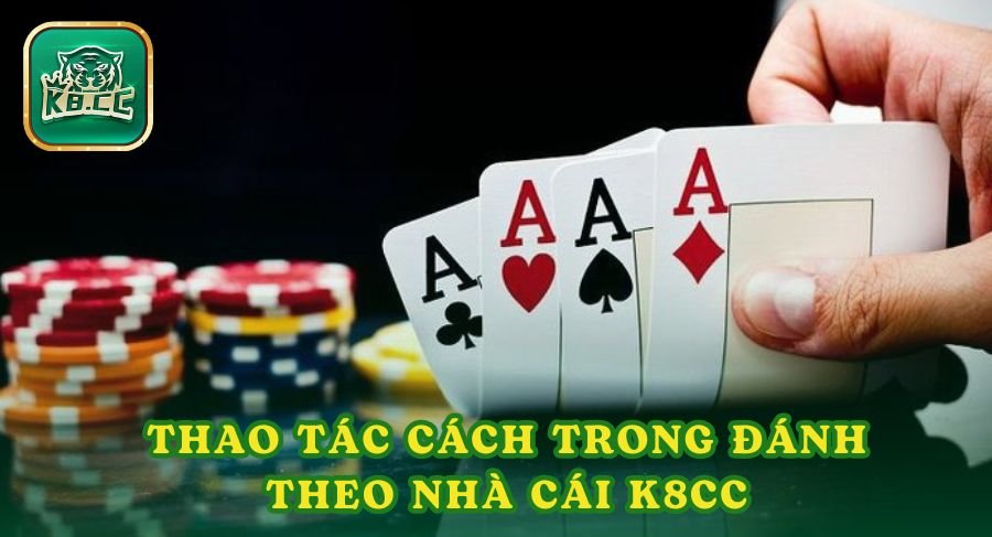 Hướng dẫn thao tác cách trong đánh theo nhà cái K8cc