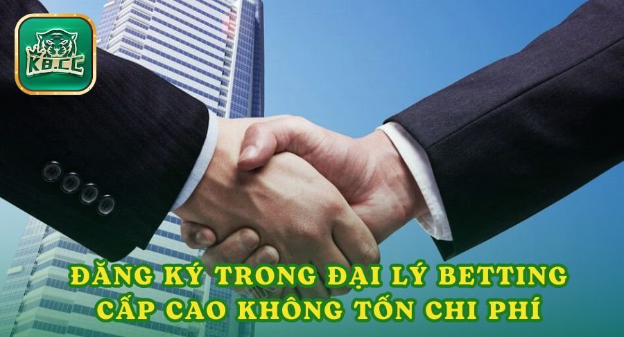 Chia sẻ link đăng ký trong đại lý Betting cấp cao không tốn chi phí