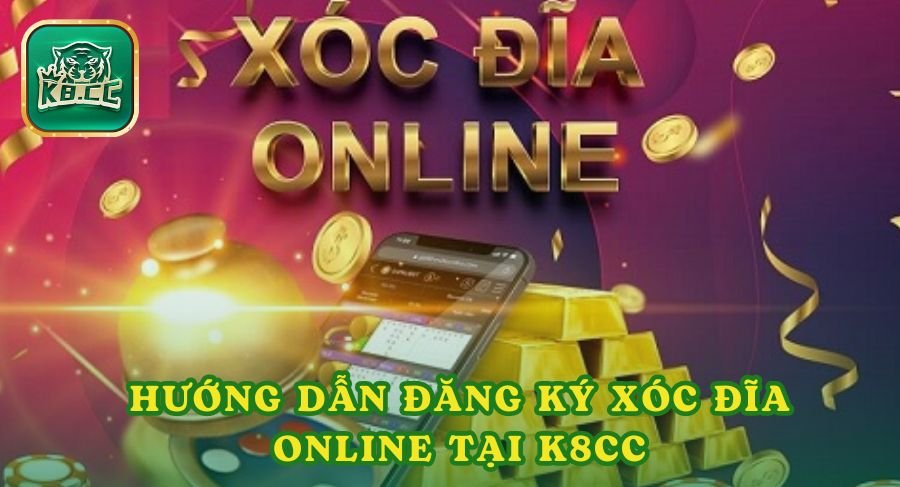 Hướng Dẫn Đăng Ký Xóc Đĩa Online Tại K8cc Cực Chất