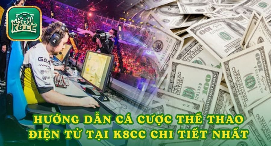 Hướng dẫn cá cược thể thao điện tử tại K8cc chi tiết nhất