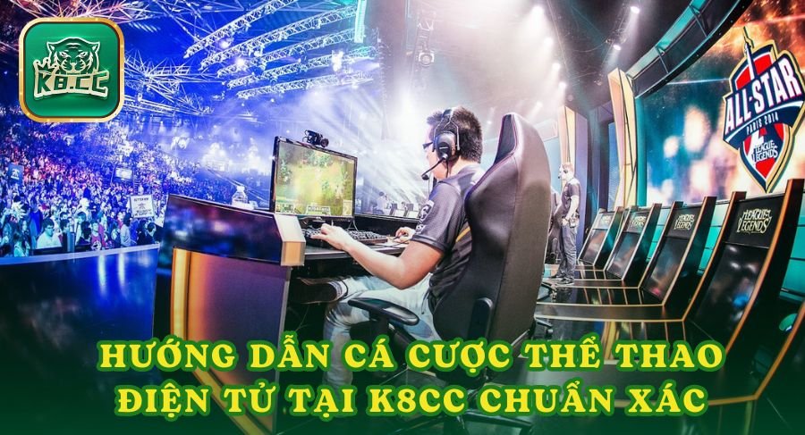 Hướng Dẫn Cá Cược Thể Thao Điện Tử Tại K8cc Chuẩn Xác