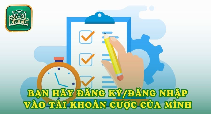 Tại bước này bạn hãy đăng ký/đăng nhập vào tài khoản cược của mình