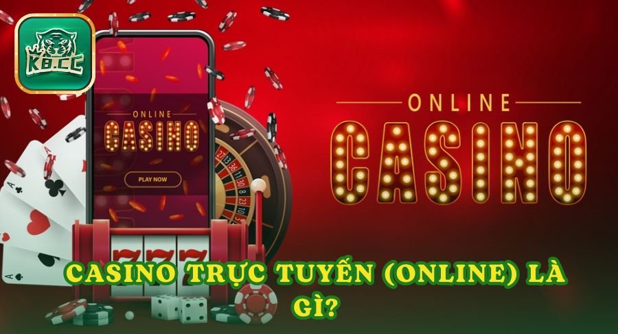 Casino trực tuyến (Online) là gì?