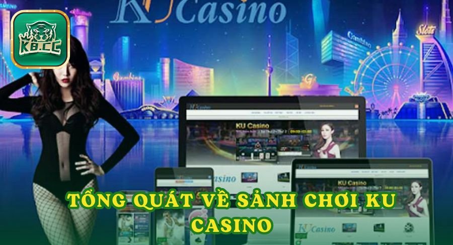 Tổng quát về sảnh chơi Ku Casino