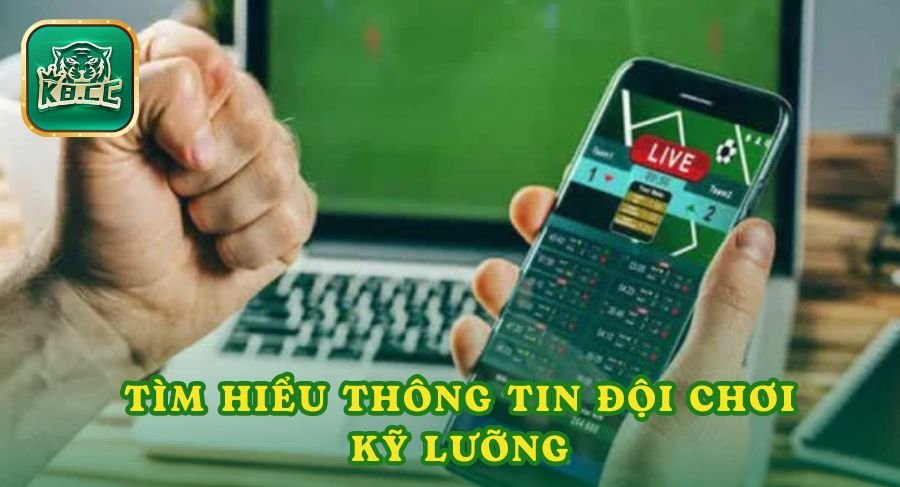 Nắm vững thông tin đội chơi để đưa ra quyết định đặt cược hợp lý