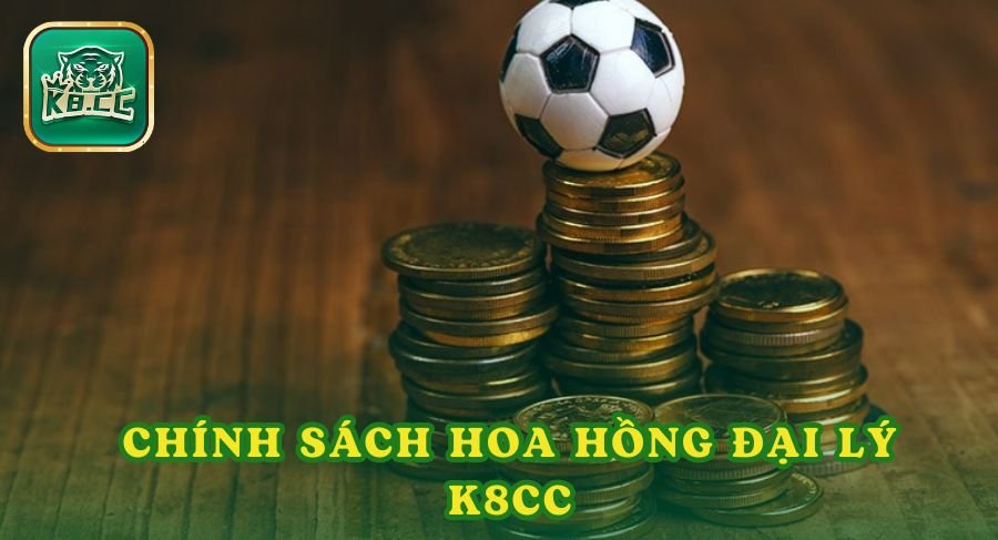 Chính sách hoa hồng đại lý K8cc