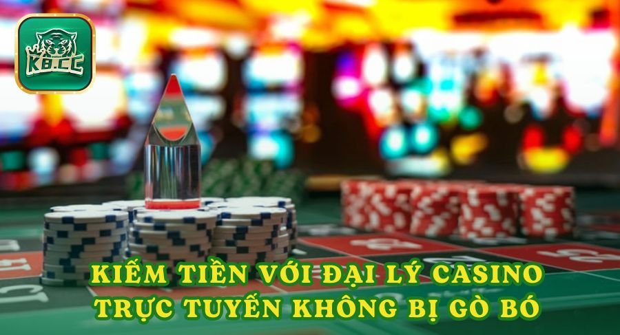 Kiếm tiền dễ dàng với đại lý Casino trực tuyến tại K8cc không bị gò bó