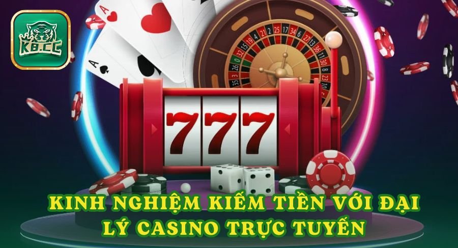 Bật mí kinh nghiệm kiếm tiền dễ dàng với đại lý Casino trực tuyến tại K8cc