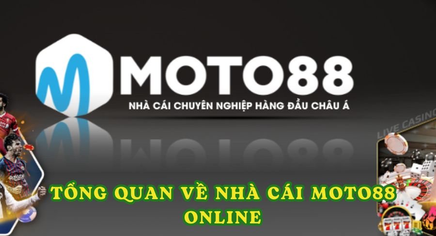 Nhà cái moto88 online là địa chỉ thu hút hàng triệu lượt đăng ký tham gia