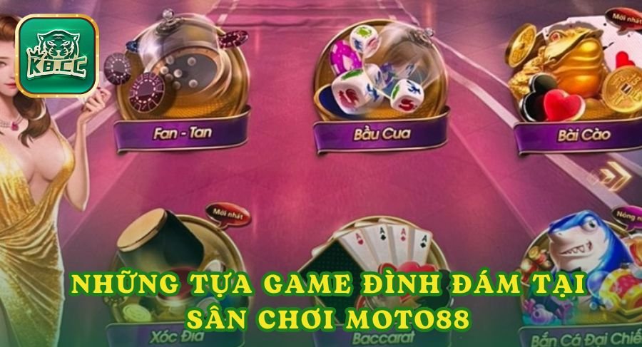 Những tựa game đình đám tại sân chơi Moto88