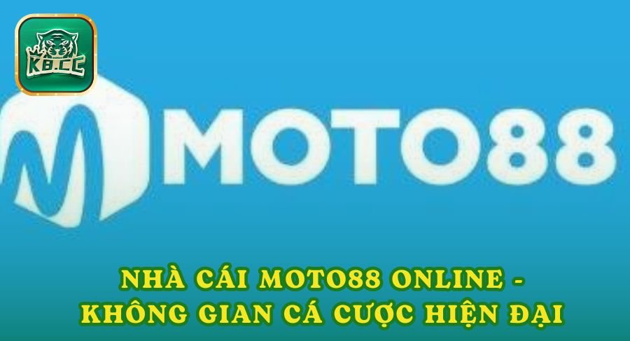 Nhà Cái Moto88 Online - Không Gian Cá Cược Hiện Đại