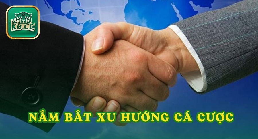 Người chơi cần phải nắm bắt xu hướng cá cược theo từng mốc thời gian