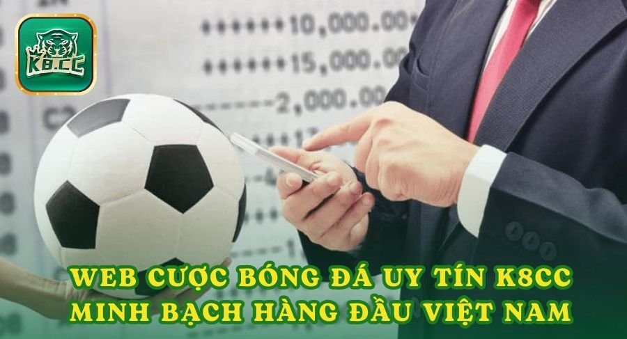 Web Cược Bóng Đá Uy Tín K8cc Minh Bạch Hàng Đầu Việt Nam